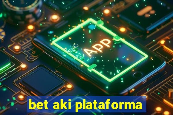 bet aki plataforma